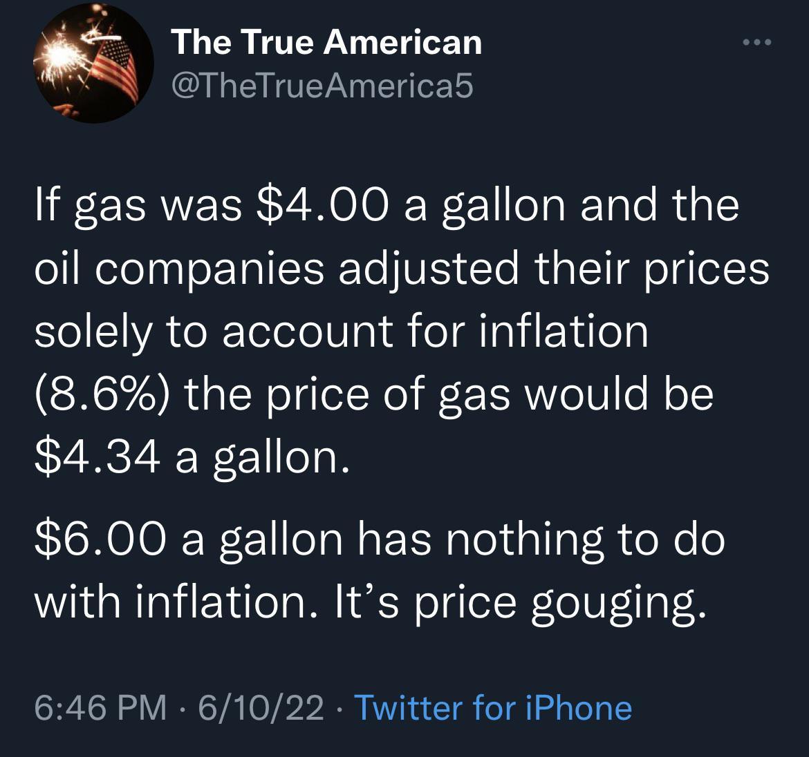 The True American L TheTrueAmericab If gas was 400 a gallon and the o Nelelpalo NI Te V E Te Mt g LTI o1 g o1FS solely to account for inflation 86 the price of gas would be 434 a gallon 600 a gallon has nothing to do with inflation Its price gouging 646 PM 61022 Twitter for iPhone