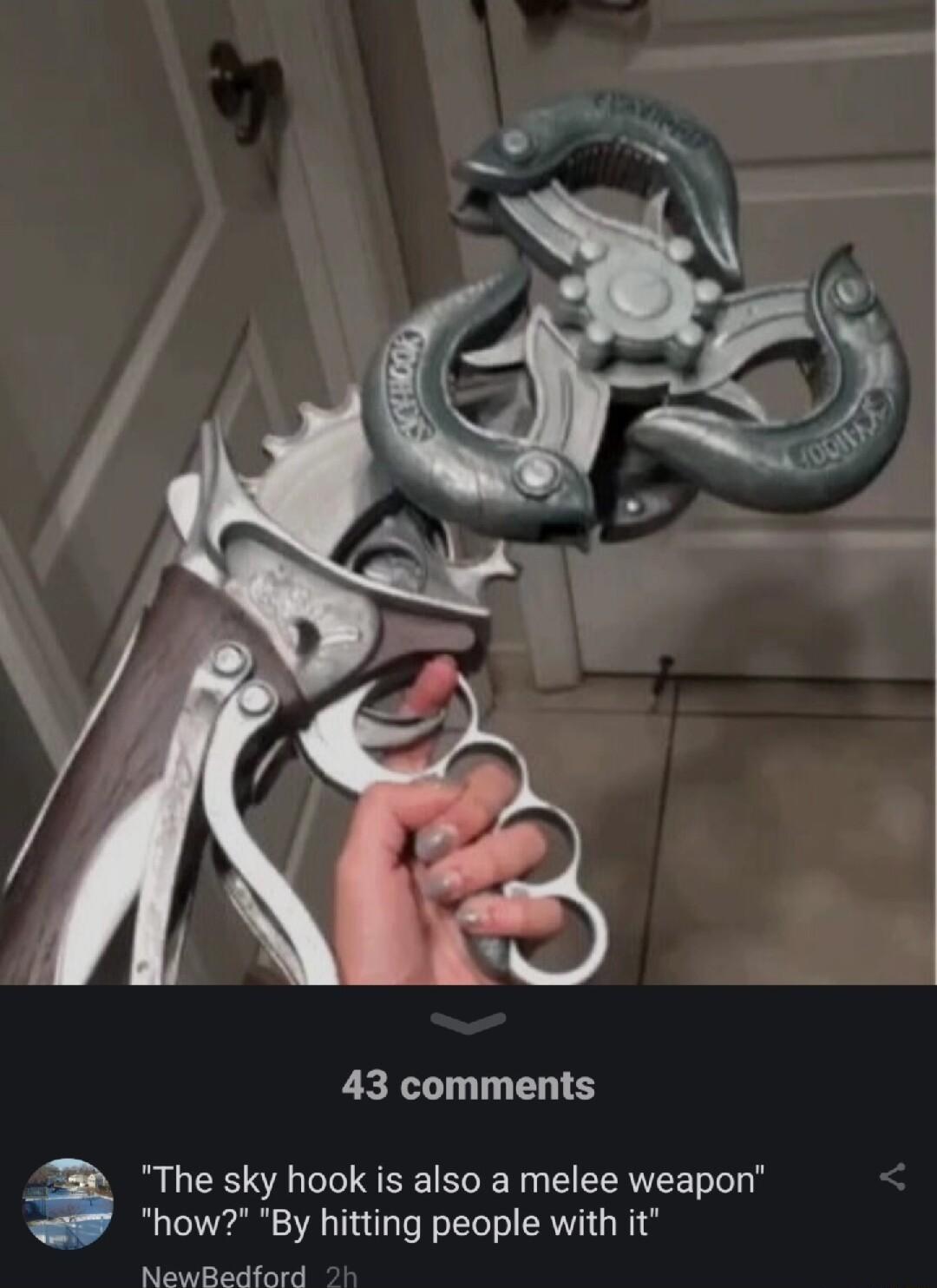 43 comments The sky hook i also a melee weapon how By hitting people with it NewBedford