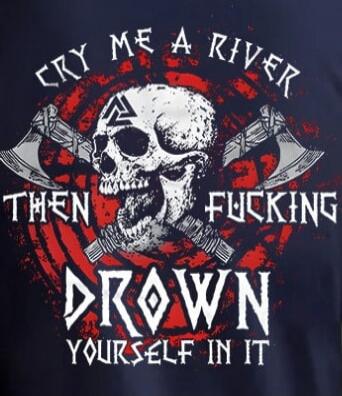 CRY ME A RIVER THEN FUCKING DROWN YOURSELF IN IT
