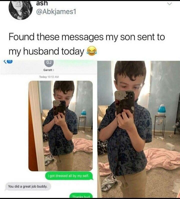 Found these messages my son sent to my husband today. I got dressed all by myself. You did a great job buddy.