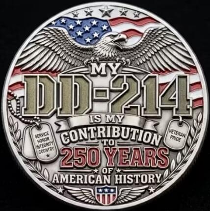 MY DD-214 IS MY CONTRIBUTION TO 250 YEARS OF AMERICAN HISTORY. SERVICE HONOR INTEGRITY COUNTRY. VETERAN PRIDE.