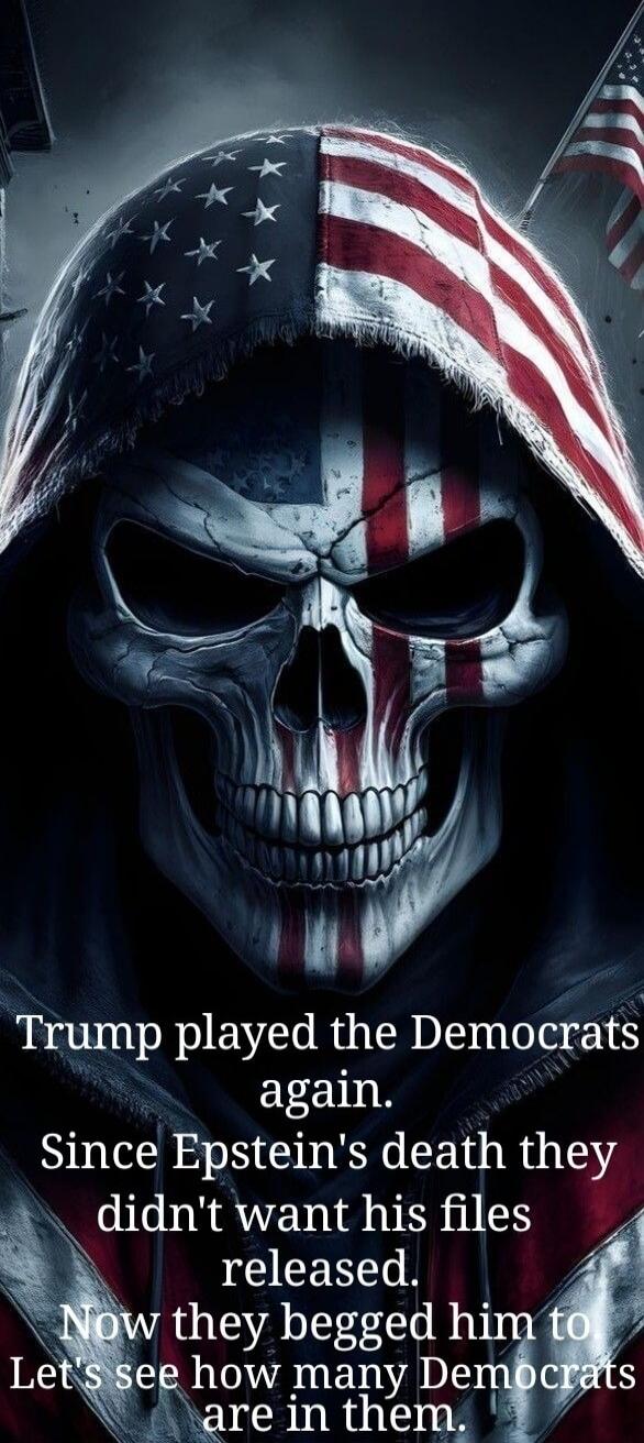 Trump played the Democrats again. Since Epstein's death they didn't want his files released. Now they begged him to Let's see how many Democrats are in them.