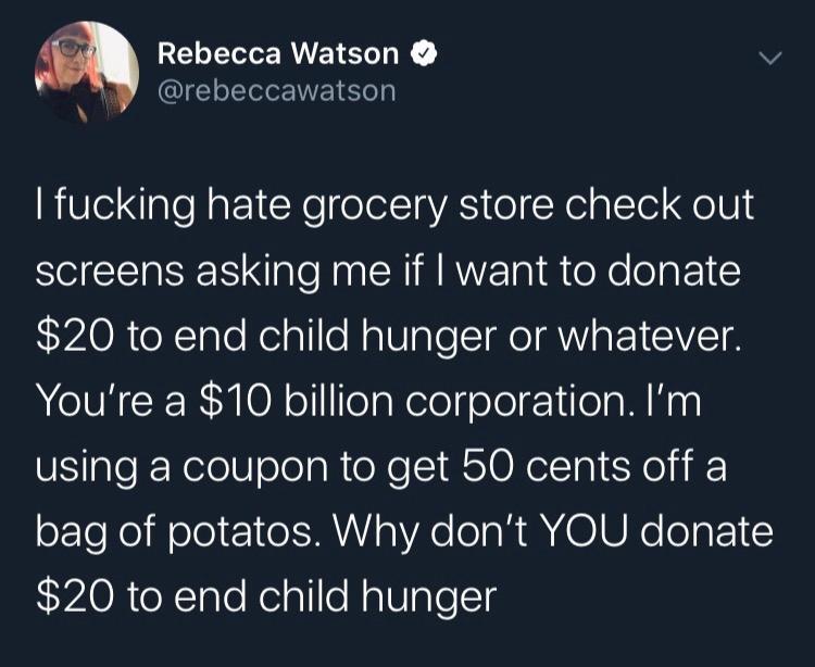 Rebecca Watson v rebeccawatson RSeiale N1 CXeelelTaAS o X el aTel o0 S CERNEN e RaCRIRRVE pif e Xe Oo 1 20 to end child hunger or whatever AN XN 0 ol fefaNeleelol 1 lela M NRY using a coupon to get 50 cents off a bag of potatos Why dont YOU donate 20 to end child hunger