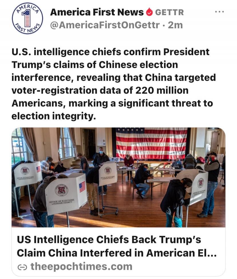 America First News GETTR @AmericaFirstOnGettr U.S. intelligence chiefs confirm President Trump's claims of Chinese election interference, revealing that China targeted voter-registration data of 220 million Americans, marking a significant threat to election integrity. OFFICE OF ELECTIONS LOUDOUN COUNTY US Intelligence Chiefs Back Trump's Claim Chi