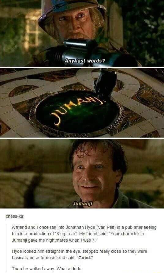 Jumanji han Hyde Van Pet in ty friend said Your
