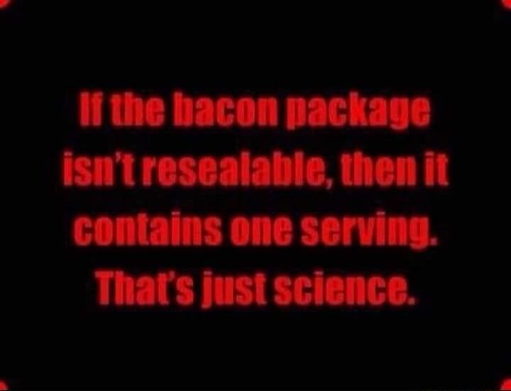 Ii the bacon package ismtresealable then it contains one serving Thats just science