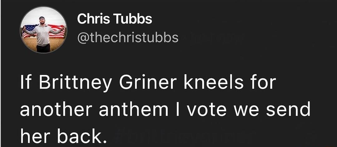 Chris Tubbs thechristubbs If Brittney Griner kneels for EN eI TeTa Ta da 10 WA CCRWIERCYTo e her back