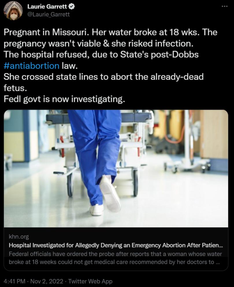 P Pregnant in Missouri Her water broke at 18 wks The pregnancy wasnt viable she risked infection The hospital refused due to States post Dobbs law She crossed state lines to abort the already dead fetus Fedl govt is now investigating Hospital Investigated for Allegedly Denying an Emergency Abortion After Patien