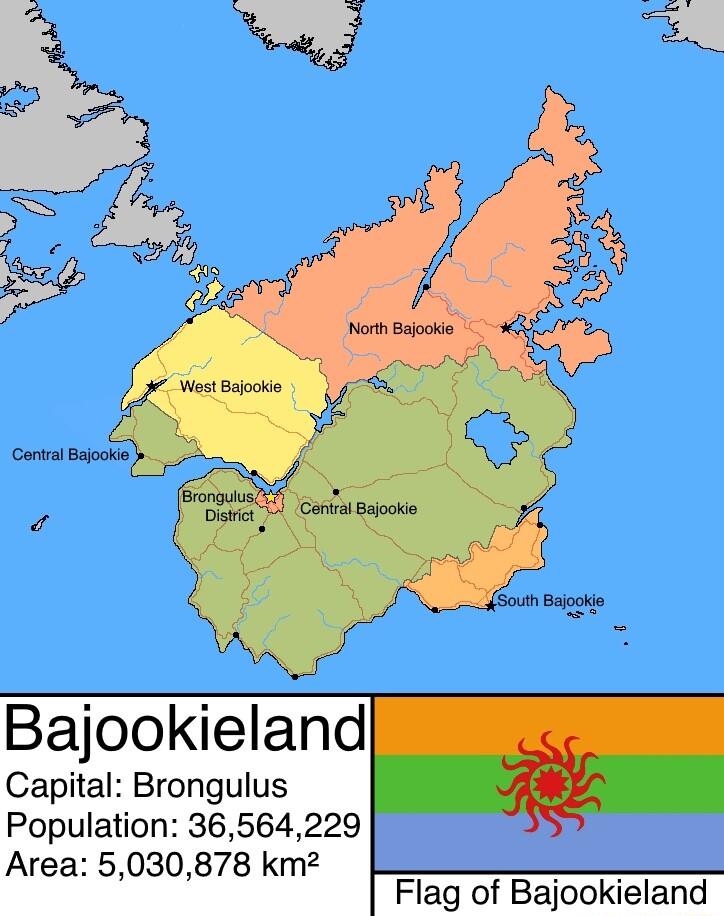 P e ol o Y _ e mome V f E Bajookieland Capital Brongulus Population 36564229 Area 5030878 km2 Flag of Bajookieland