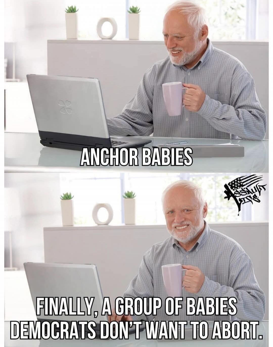 ANCHOR BABIES FINALLY, A GROUP OF BABIES DEMOCRATS DON'T WANT TO ABORT.