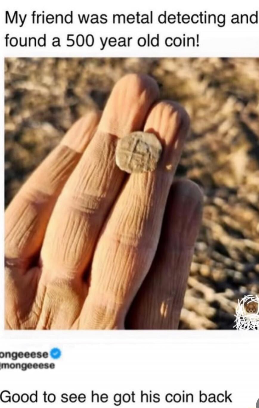 My friend was metal detecting and found a 500 year old coin! Good to see he got his coin back