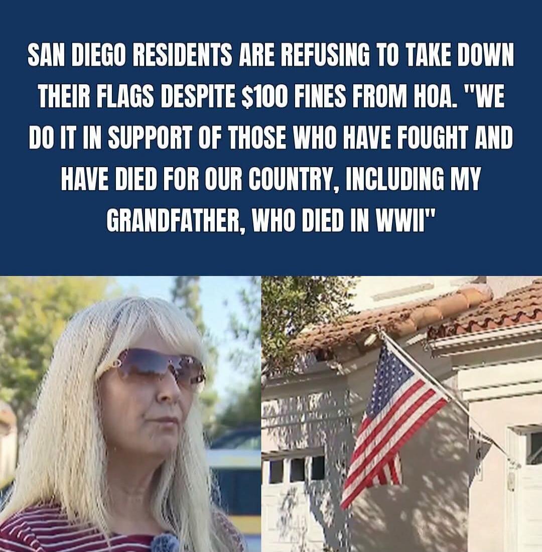 SAN DIEGO RESIDENTS ARE REFUSING TO TAKE DOWN THEIR FLAGS DESPITE $100 FINES FROM HOA. 
