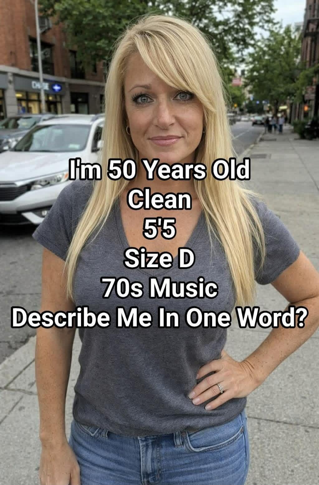 I'm 50 Years Old Clean 5'5 Size D 70s Music Describe Me In One Word?