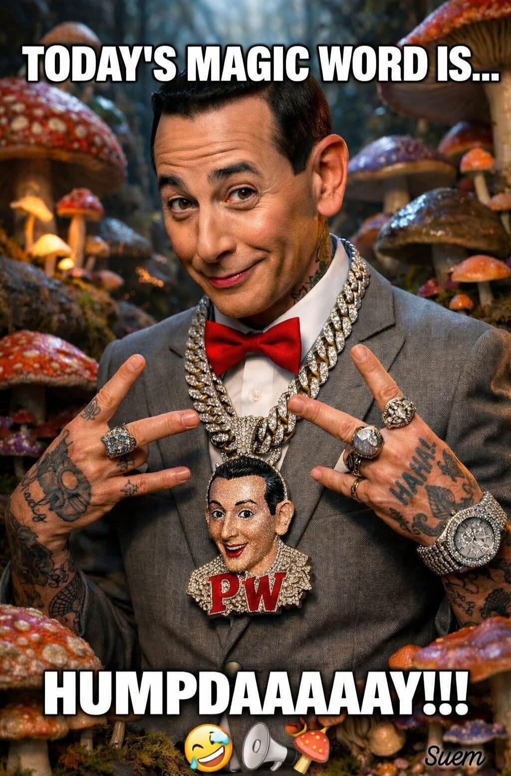 TODAY'S MAGIC WORD IS... HUMPDAAAAAY!!!