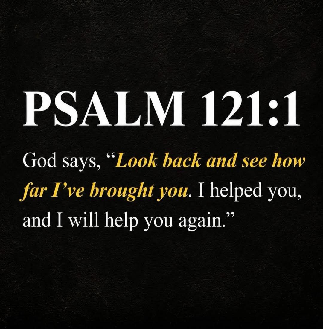 PSALM 121:1 God says, 
