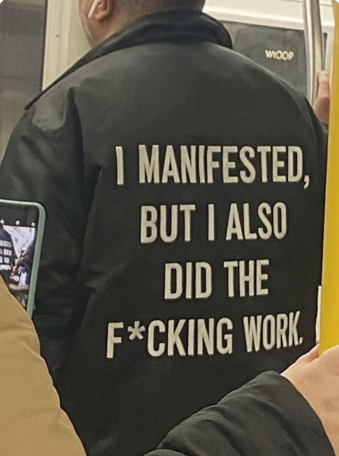 I MANIFESTED, BUT I ALSO DID THE F*CKING WORK.