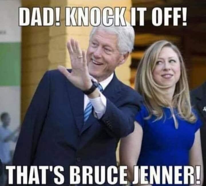 DAD! KNOCK IT OFF! THAT'S BRUCE JENNER!