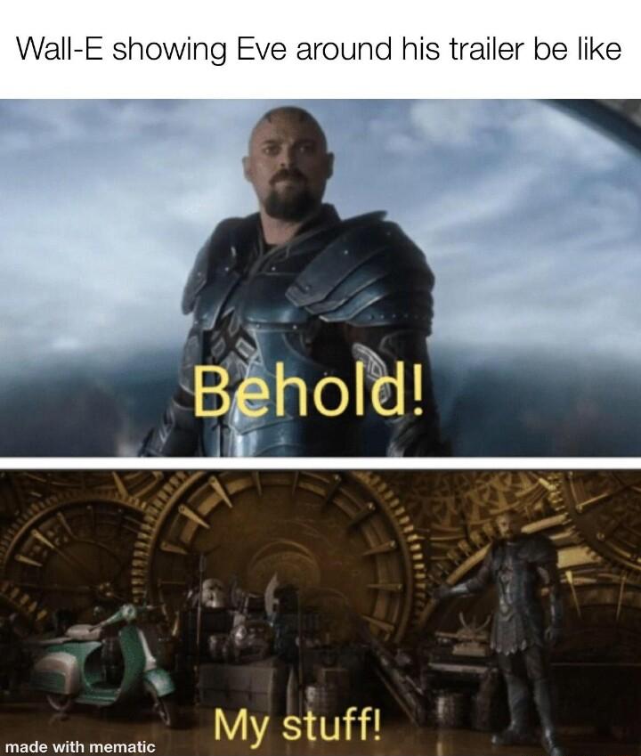 Wall E showing Eve around his trailer be like