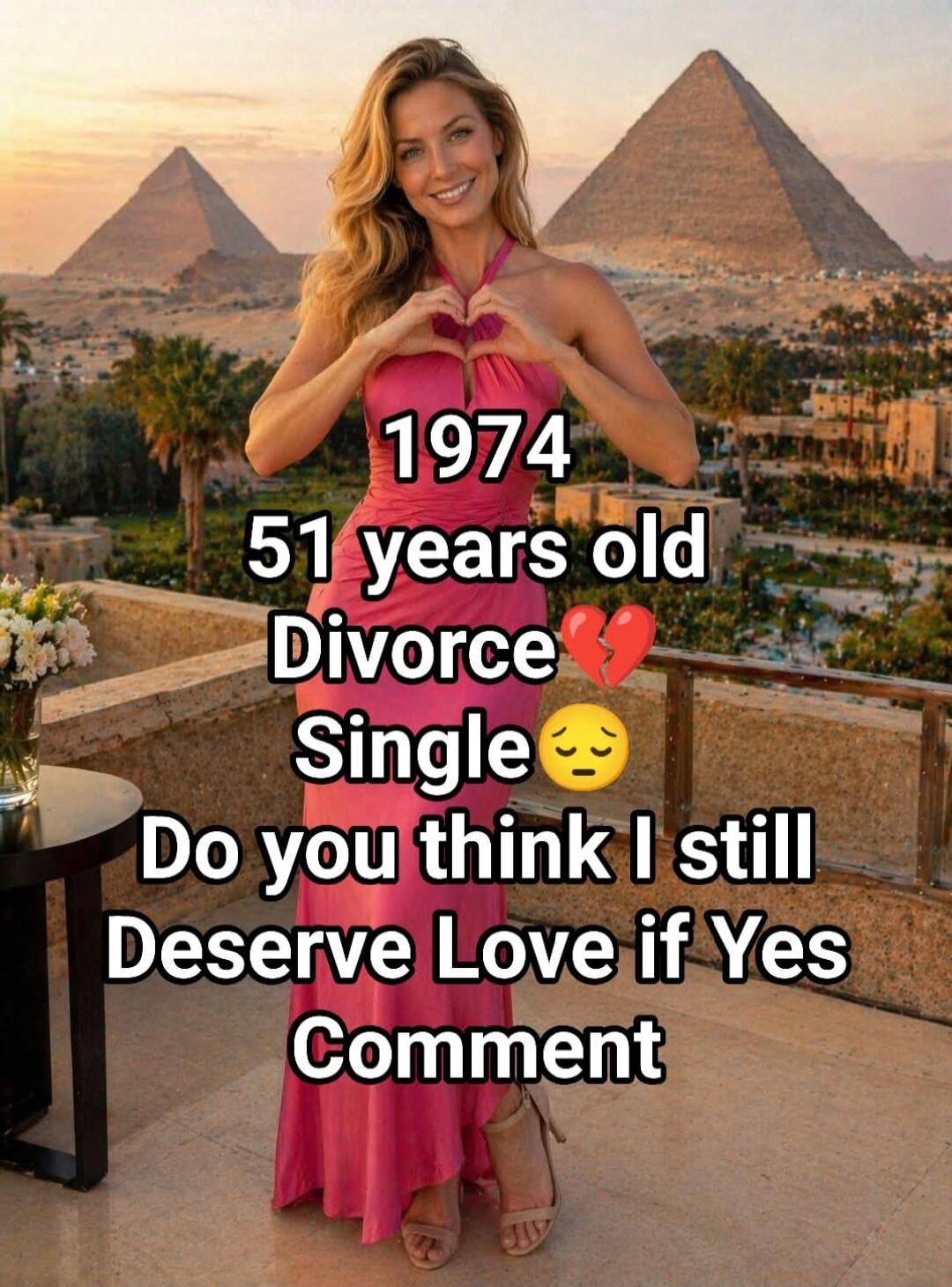 1974 51 years old Divorce 💔 Single 😔 Do you think I still Deserve Love if Yes Comment