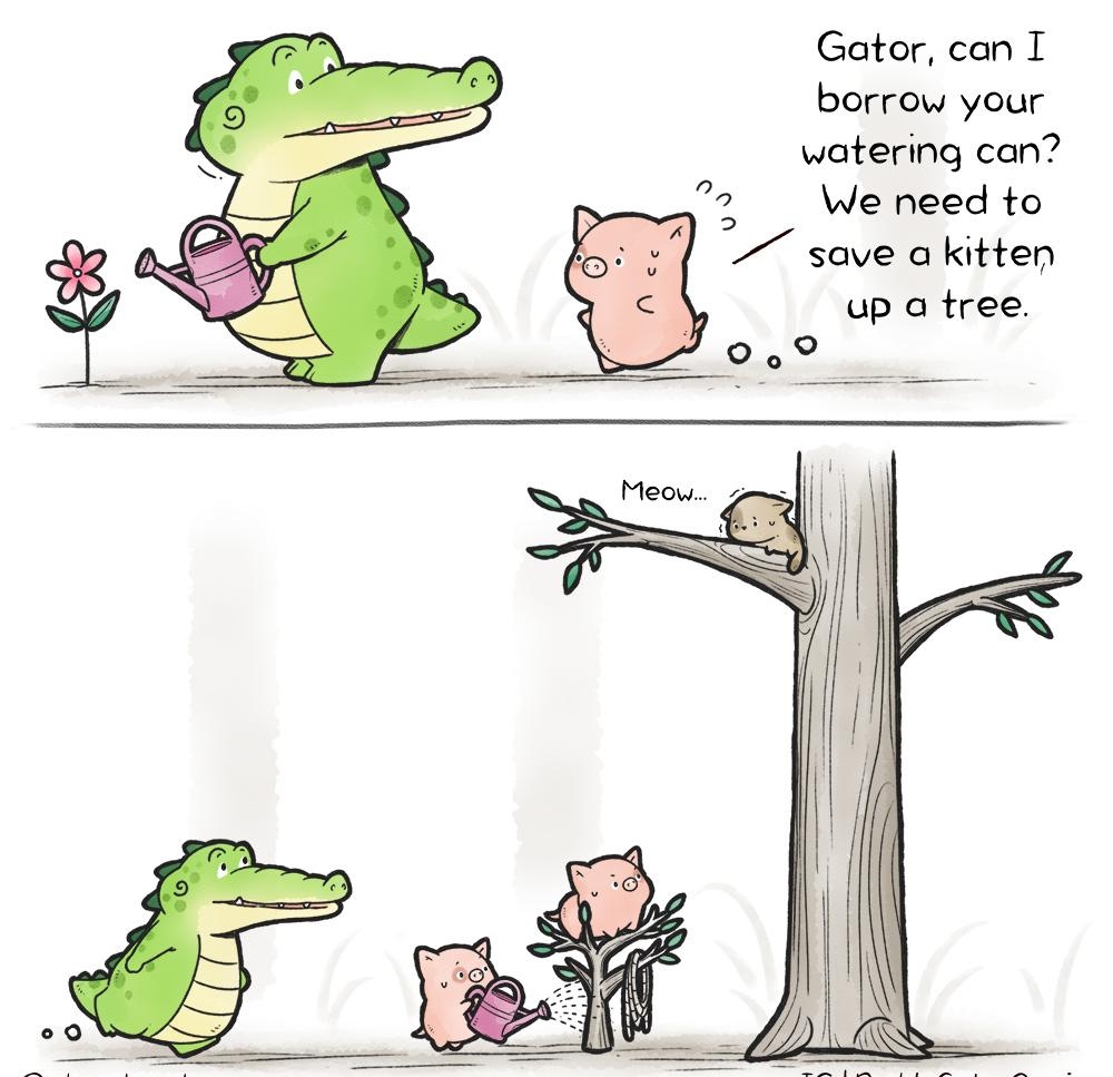 Gator can I borrow your watering can 2 We need to save a kitten g v up a tree o