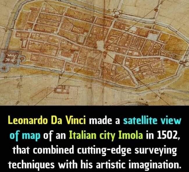 Leonardo Da Vinci made a satellite view of map of an Italian city Imola in 1502 that combined cutting edge surveying techniques with his artistic imagination
