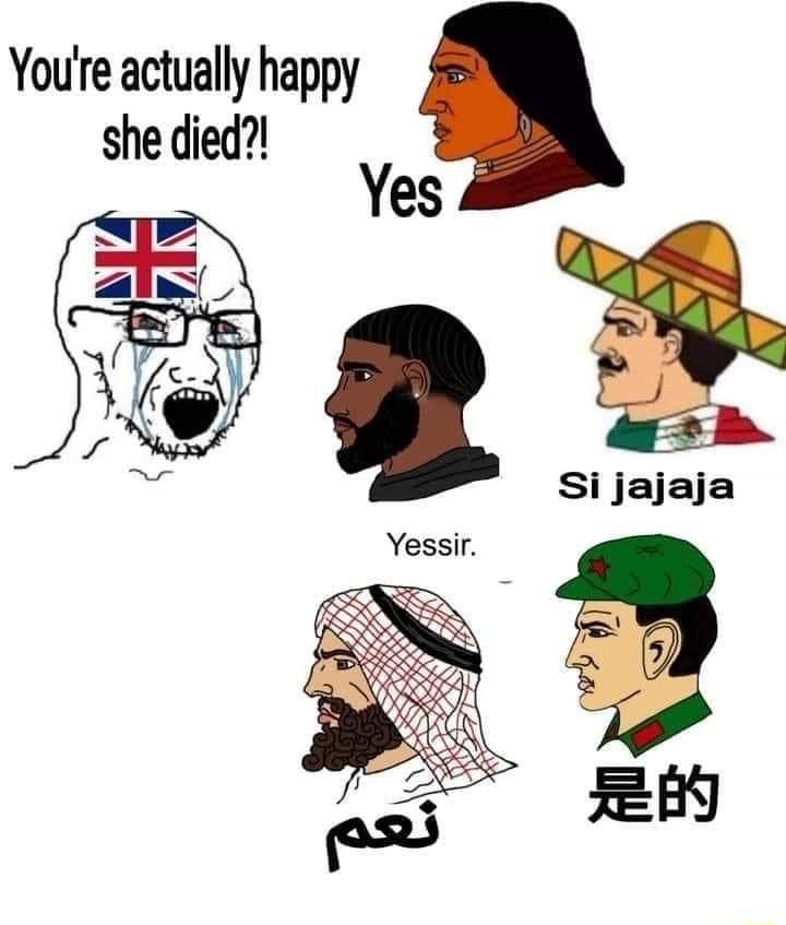 Youre actually happy she died Yes Si jajaja