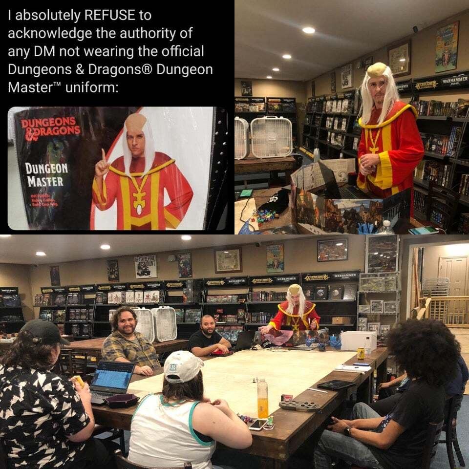 absolutely REFUSE to acknowledge the authority of any DM not wearing the official Dungeons Dragons Dungeon ES CIgTielinH DUNGEOH MASTER