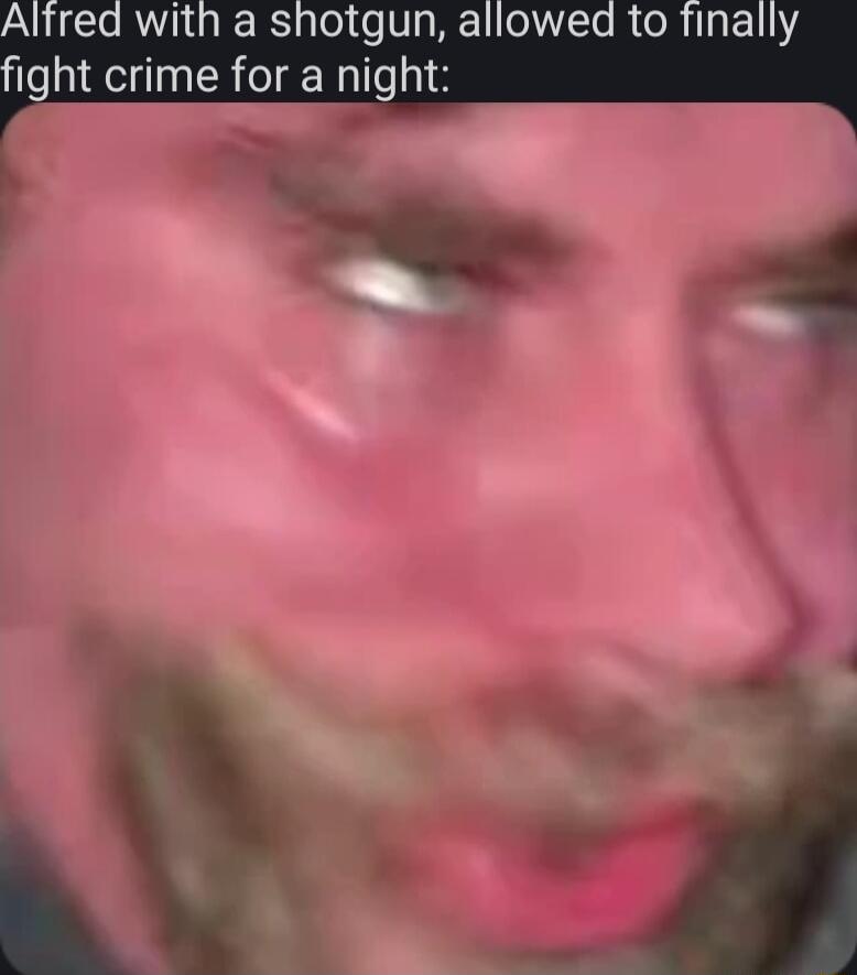 Alfred with a shotgun allowed to finally ight crime for a night