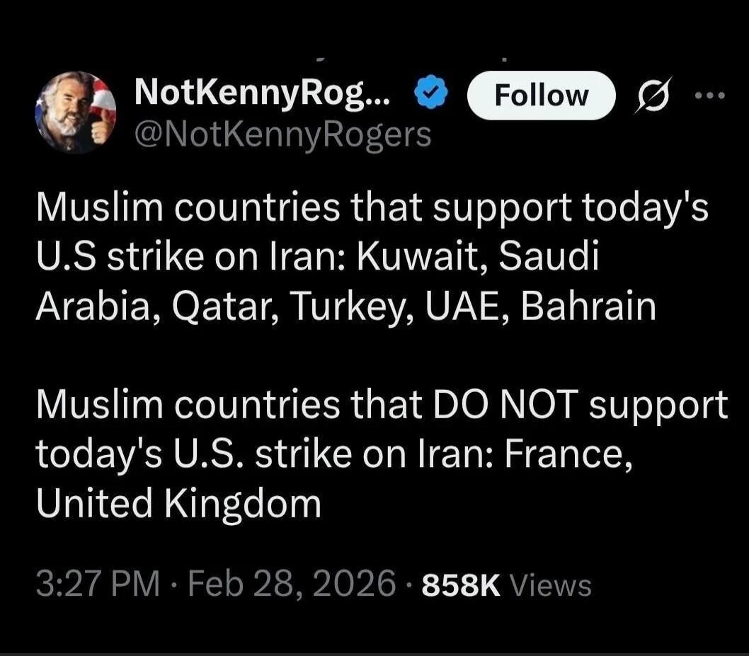 Muslim countries that support today's U.S strike on Iran: Kuwait, Saudi Arabia, Qatar, Turkey, UAE, Bahrain
Muslim countries that DO NOT support today's U.S. strike on Iran: France, United Kingdom