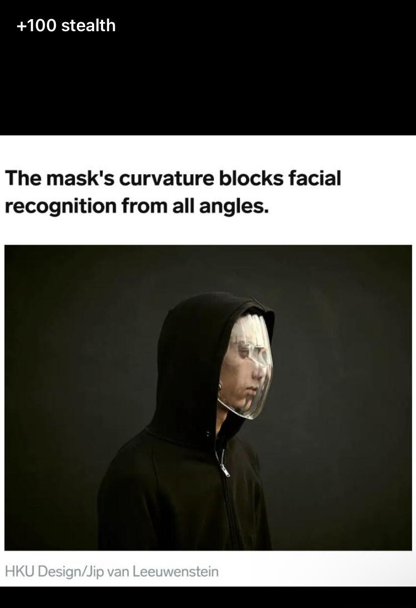 100 stealth The masks curvature blocks facial recognition from all angles