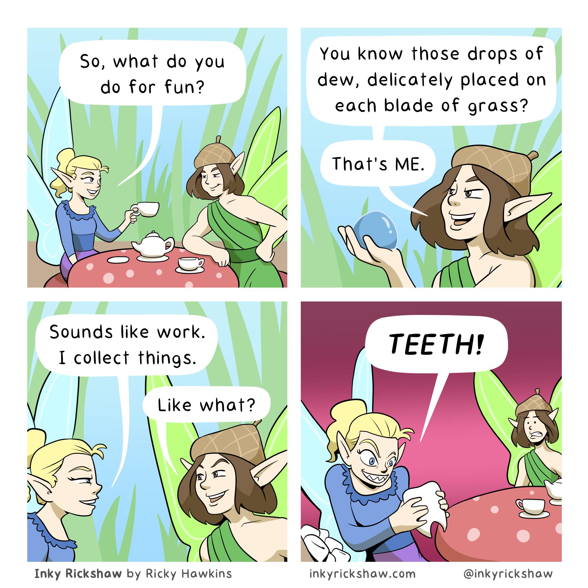 So what do you You know those drops of do for fun dew delicately ploced on each blade of grass Sounds like work 1 collect things pa L Like what Inky Rickshaw by Ricky Hawkins Inkyrickshawcom inkyrickshaw