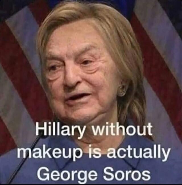 Hillary without makeup is actually George Soros