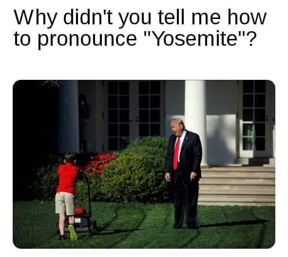 Why didnt you tell me how to pronounce Yosemite