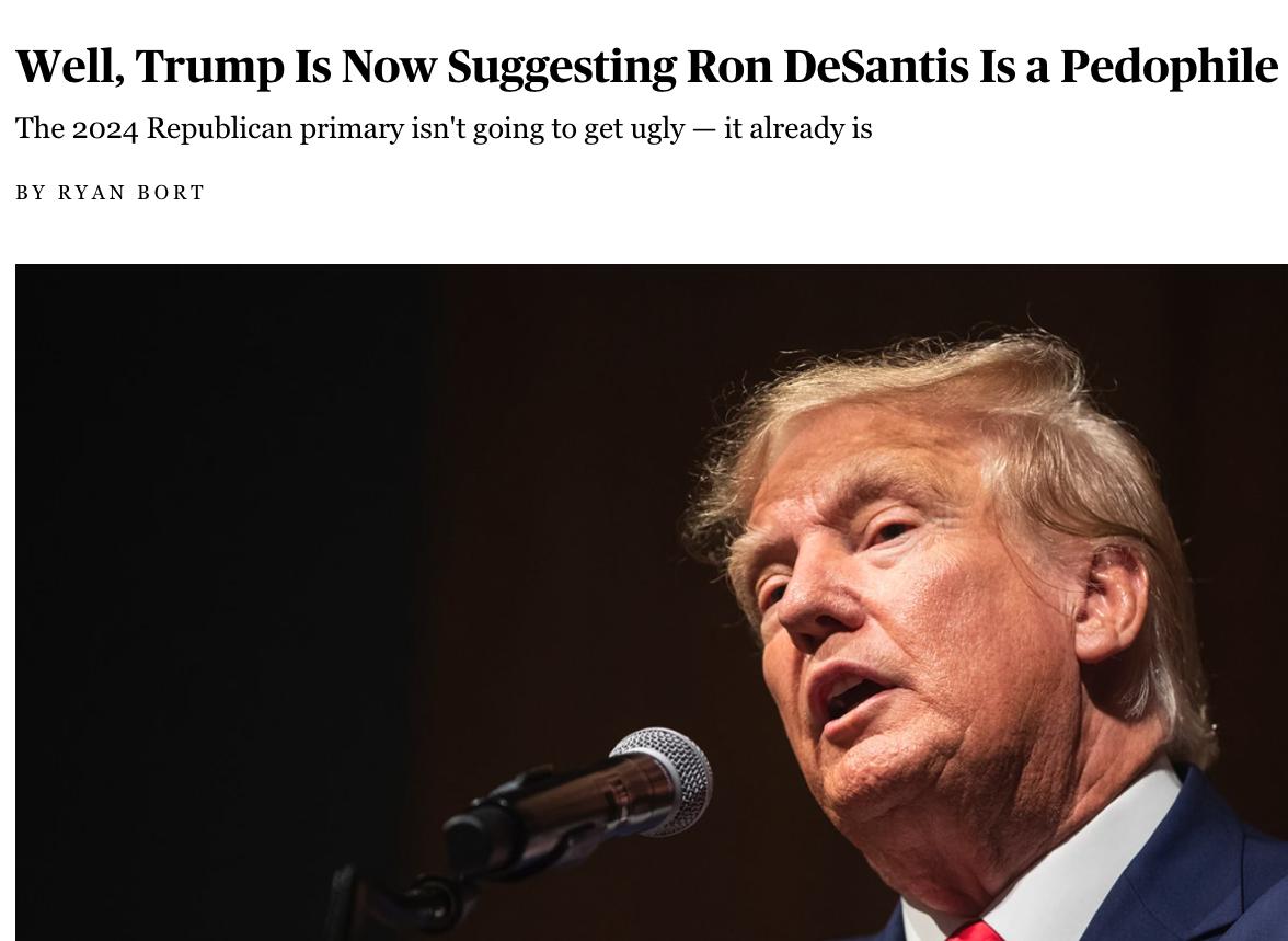 Well Trump Is Now Suggesting Ron DeSantis Is a Pedophile The 2024 Republican primary st ctugly it already s