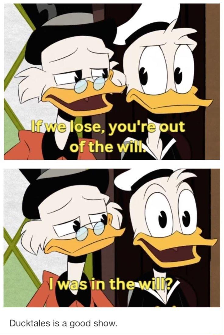 Ducktales is a good show