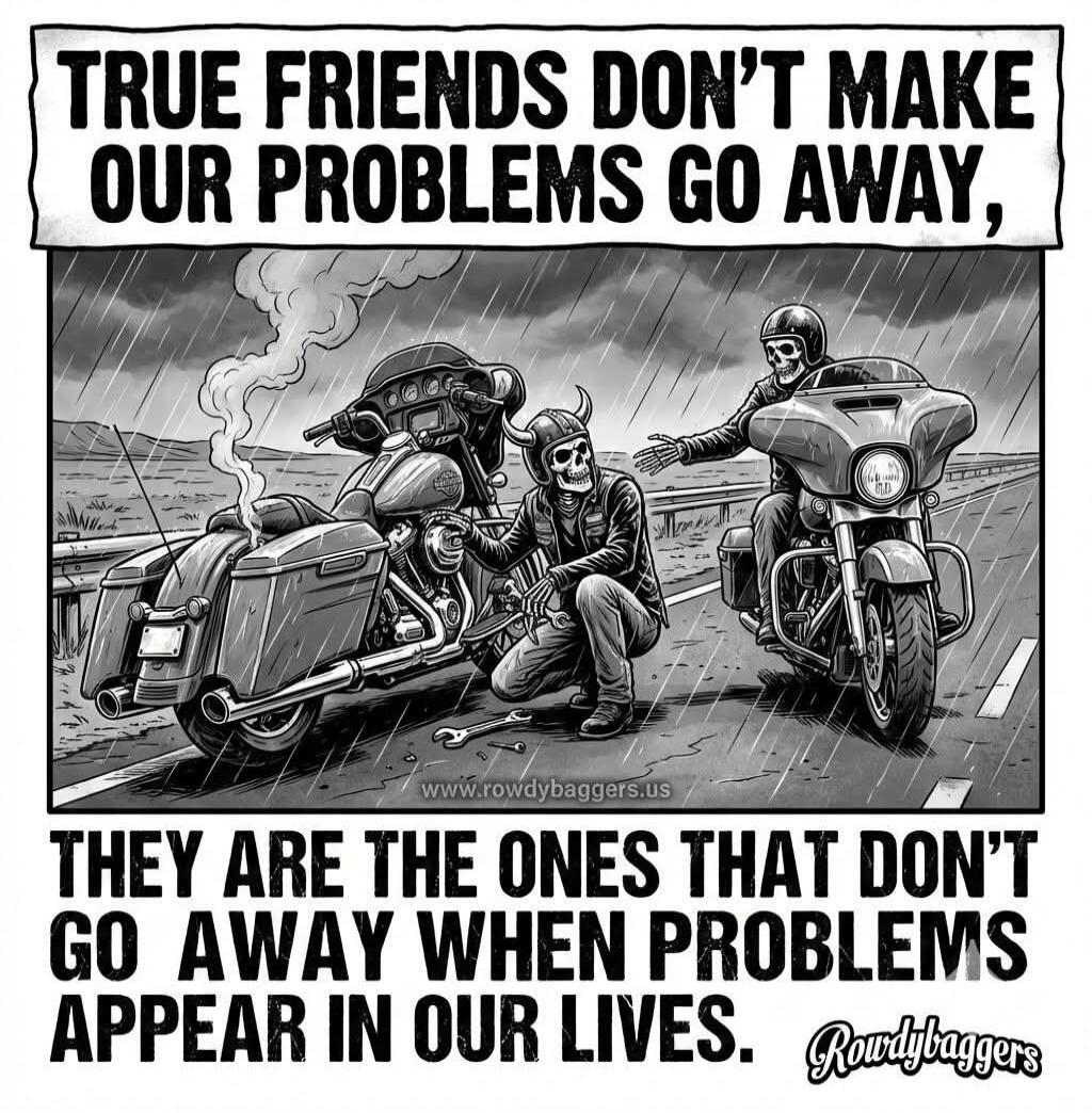 TRUE FRIENDS DON'T MAKE OUR PROBLEMS GO AWAY, THEY ARE THE ONES THAT DON'T GO AWAY WHEN PROBLEMS APPEAR IN OUR LIVES. www.rowdybaggers.us Rowdybaggers