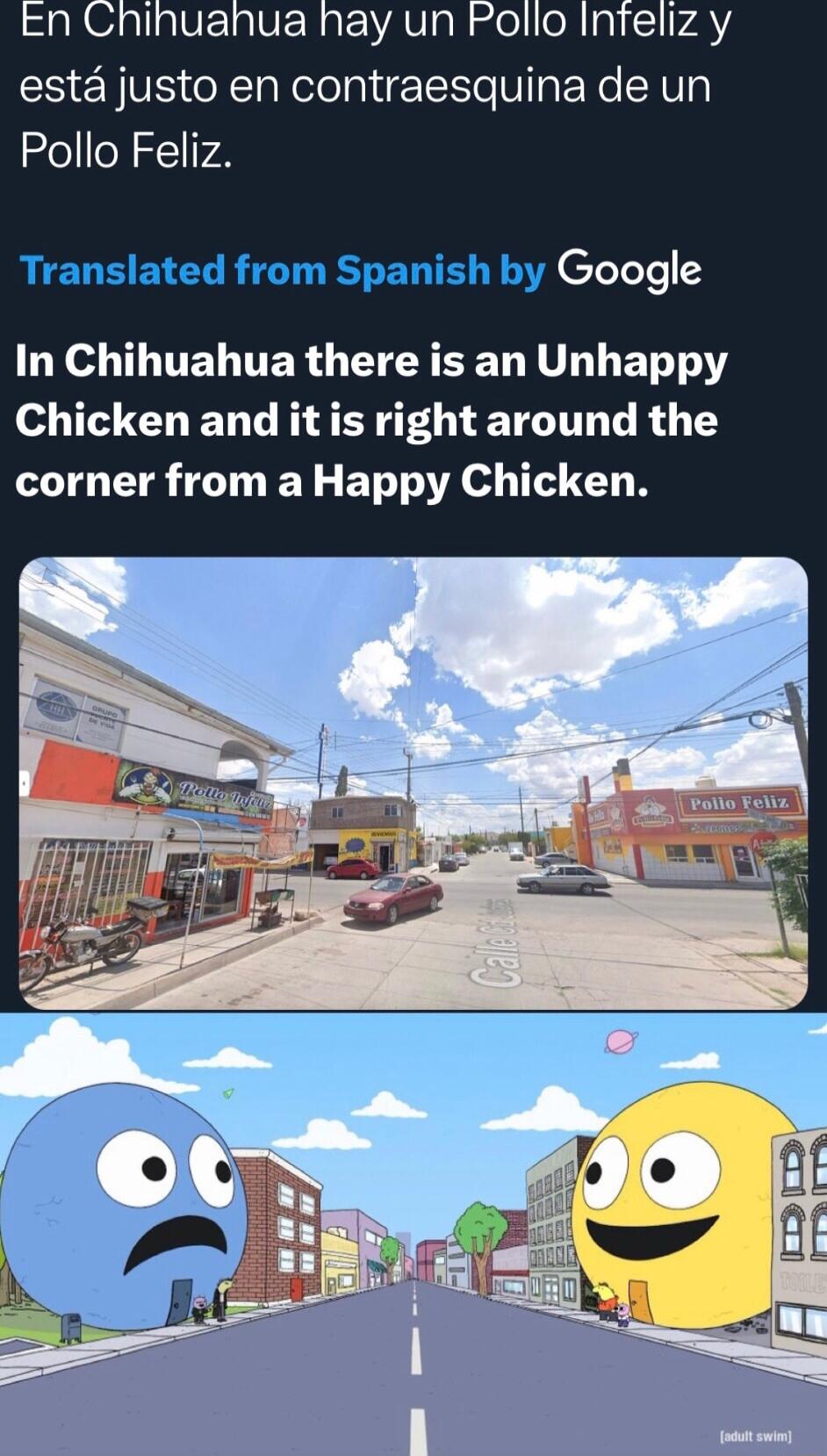 LLaVEIRIVERgEAV gl ol oR 19115174 estd justo en contraesquina de un Pollo Feliz Google G T UEL TER LYY EED VL L ET T 0 Chicken and itis right around the corner from a Happy Chicken
