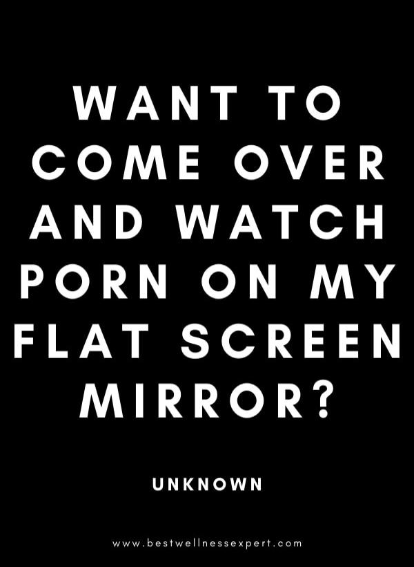 WANT TO COME OVER AND WATCH PORN ON MY FLAT SCREEN MIRROR?

UNKNOWN
