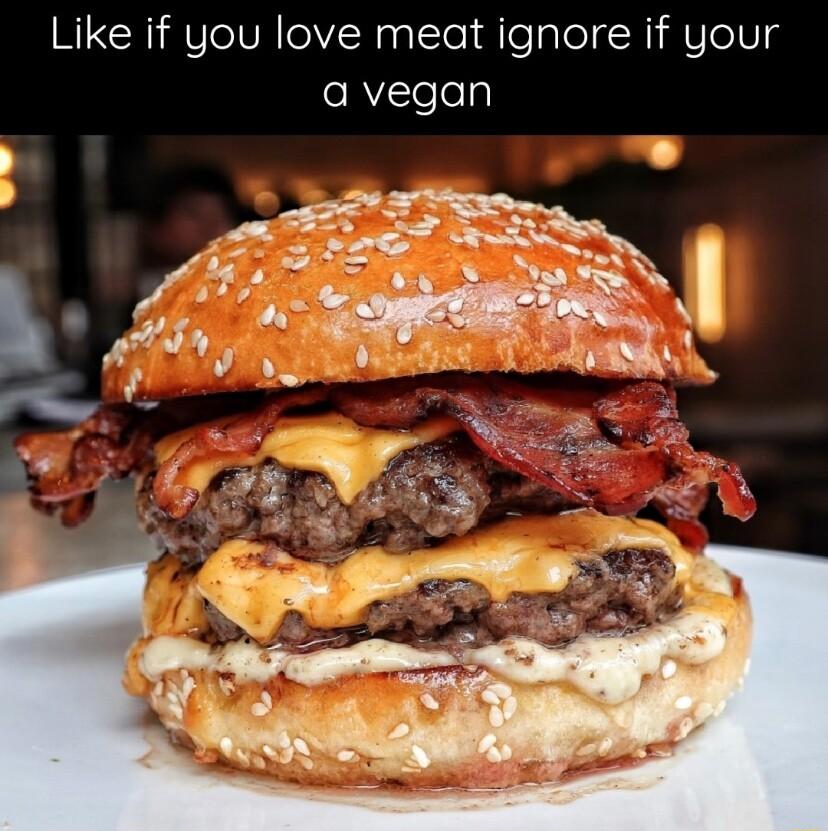 Like if you love meat ignore if your eRYeTely