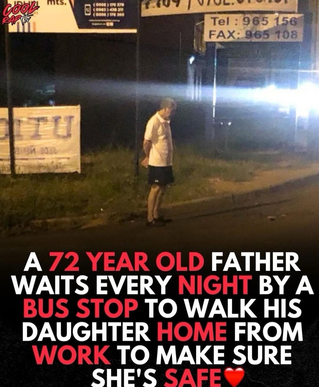 A 72 YEAR OLD FATHER WAITS EVERY NIGHT BY A BUS STOP TO WALK HIS DAUGHTER HOME FROM WORK TO MAKE SURE SHE'S SAFE❤️