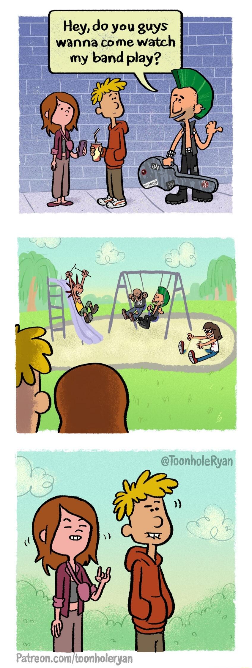 Hey, do you guys wanna come watch my band play? @ToonholeRyan Patreon.com/toonholeryan