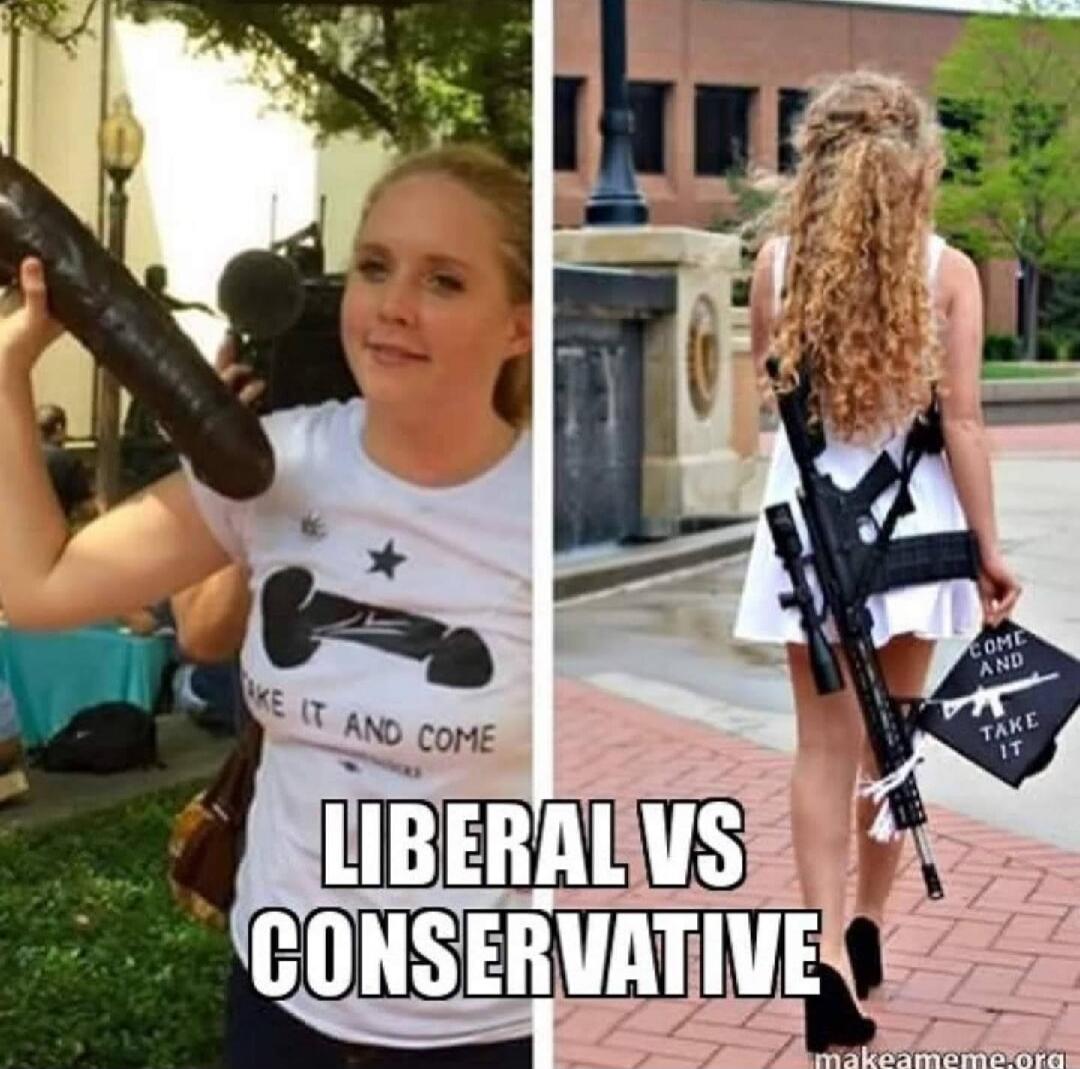 A meme contrasting liberal and conservative ideologies. On the left, a woman holds a large dildo and wears a t-shirt with a dildo graphic and the text 'TAKE IT AND COME'. On the right, a woman walks away carrying an assault rifle and a bag with the text 'COME AND TAKE IT' and a rifle graphic. The central overlay text reads 'LIBERAL VS CONSERVATIVE'