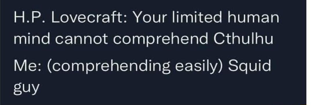 HP Lovecraft Your limited human alfale Ret Talglel aelolaalol1aYaTo M 3 o 1 o1 Me comprehending easily Squid suy