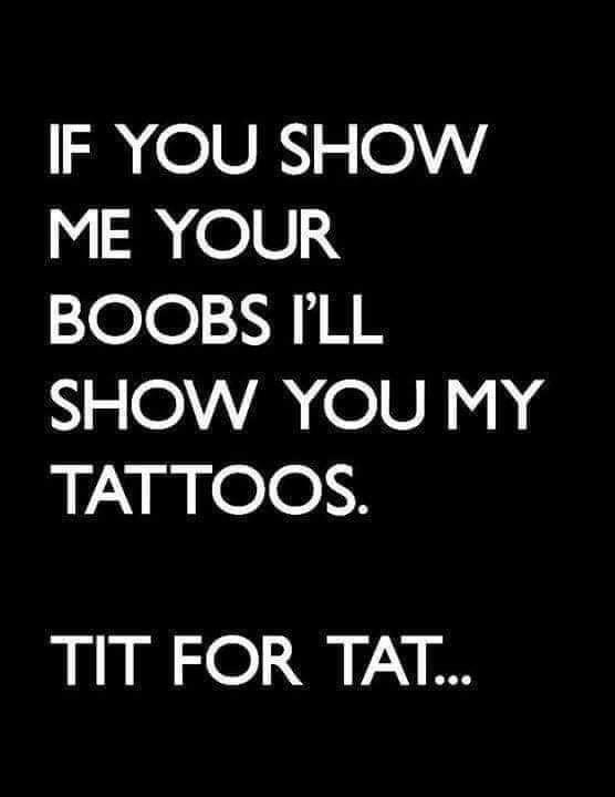 IF YOU SHOW M OV BOORBS ILL N2 I UN TATTOOS TIT FOR TAT