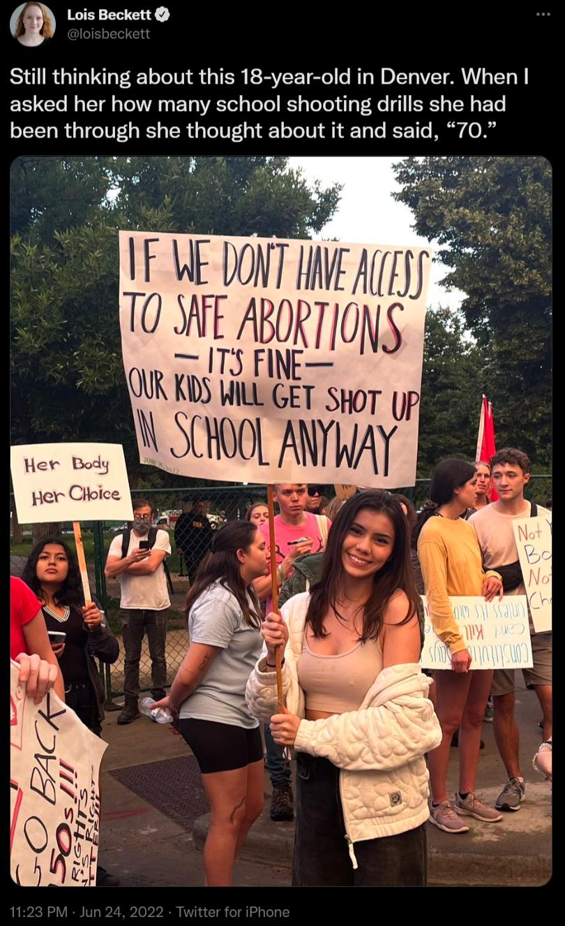 i Lois Beckett Still thinking about this 18 year old in Denver When asked her how many school shooting drills she had been through she thought about it and said 70 e FVE VOV I 10 WE ABORHONS IT3 FINE OUR K0S b gET SHOT P JHo0L AYWA