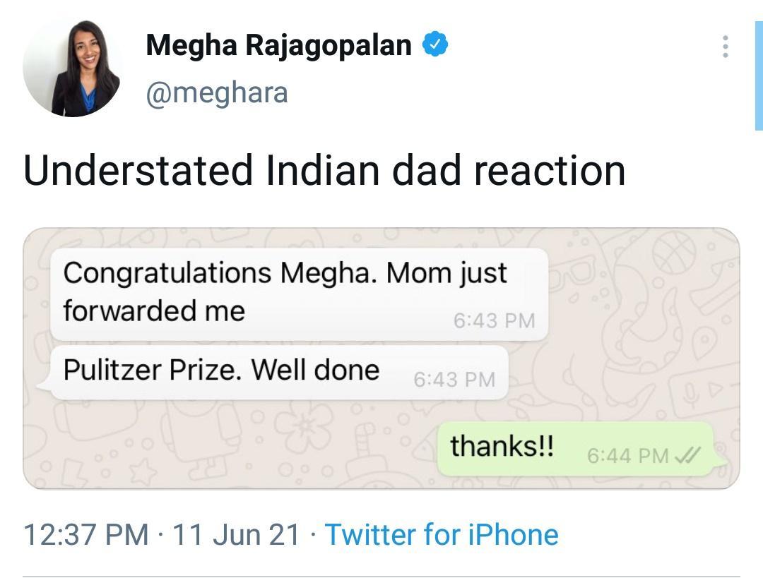 Megha Rajagopalan meghara Understated Indian dad reaction Congratulations Megha Mom just forwarded me Pulitzer Prize Well done thanks 1237 PM 11 Jun 21 Twitter for iPhone