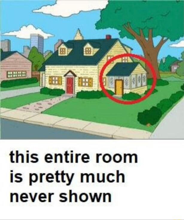 this entire room is pretty much never shown
