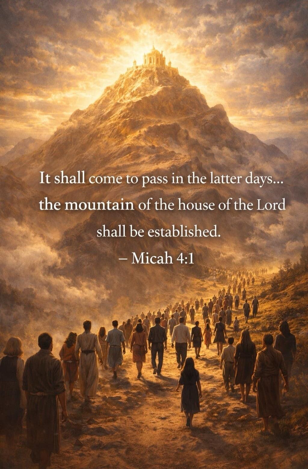 It shall come to pass in the latter days... the mountain of the house of the Lord shall be established. — Micah 4:1