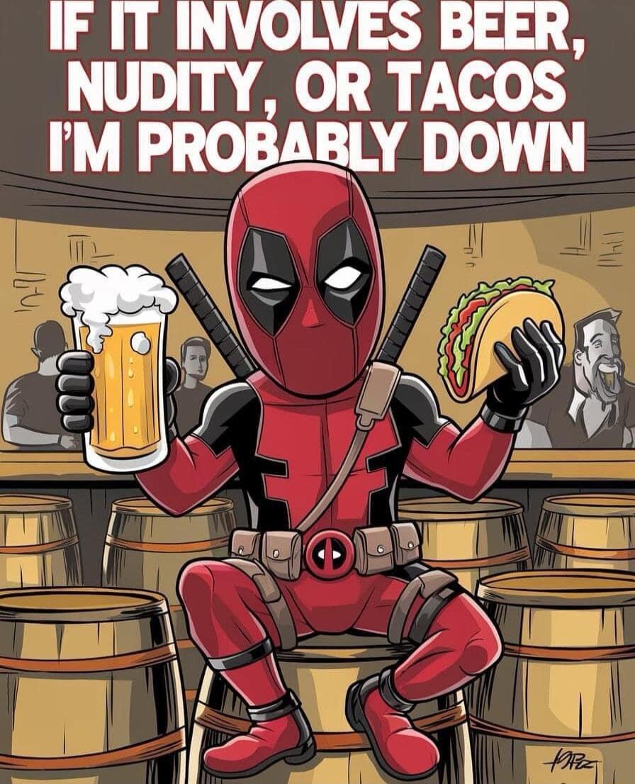 IF IT INVOLVES BEER NUDITY OR TACOS M PROBLBIRY DOWN e i 4 il 4 ll I feal _it r 3 j 1T