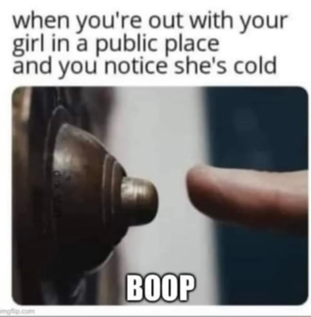 when youre out with your girl in a public place and you notice shes cold L 2